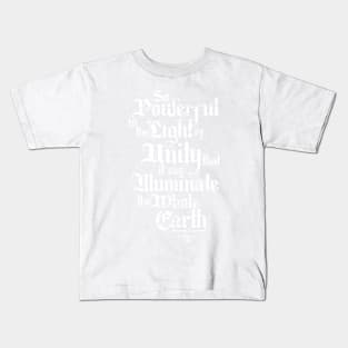 So Powerful is the Light of Unity... Kids T-Shirt